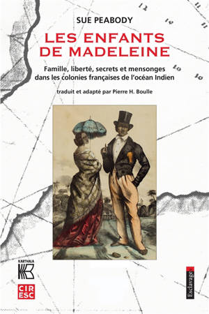 Les enfants de Madeleine : famille, liberté, secrets et mensonges dans les colonies françaises de l'océan Indien