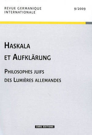 Revue germanique internationale, n° 9. Haskala et Aufklärung : philosophes juifs des Lumières allemandes