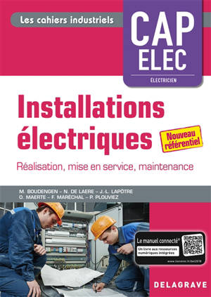 Installations électriques CAP Elec, électricien : préparation, réalisation, mise en service, livraison : conforme au nouveau référentiel