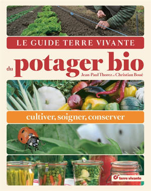 Le guide Terre vivante du potager bio : cultiver, soigner, conserver