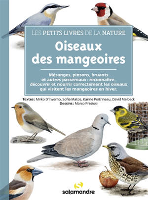 Oiseaux des mangeoires : mésanges, pinsons, bruants, grives... : identifier et nourrir correctement les oiseaux qui visitent les mangeoires en hiver