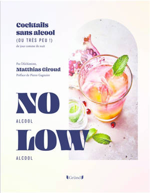 No alcool, low alcool : cocktails sans alcool (ou très peu !) : de jour comme de nuit