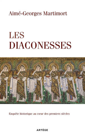 Les diaconesses : enquête historique au coeur des premiers siècles