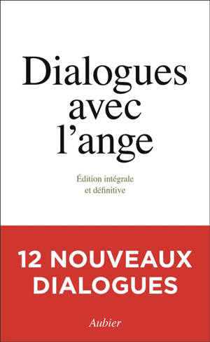 Dialogues avec l'ange : édition intégrale et définitive