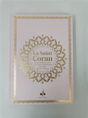 Le saint Coran : et la traduction en langue française du sens de ses versets : couverture rose claire et or