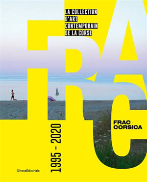 FRAC Corsica 1995-2020 : la collection d'art contemporain de la Corse