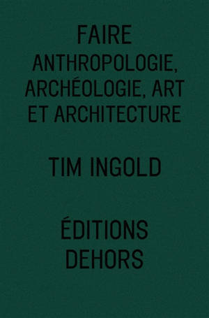 Faire : anthropologie, archéologie, art et architecture