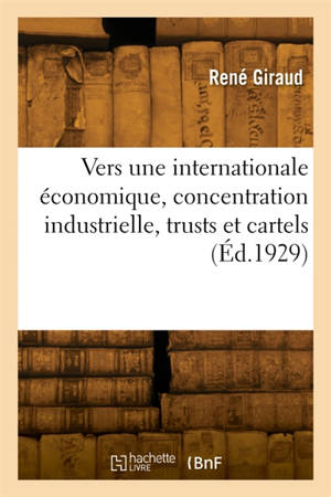 Vers une internationale économique, concentration industrielle, trusts et cartels