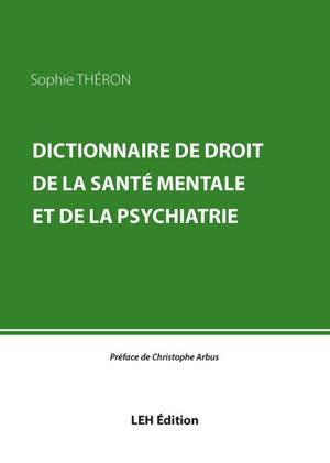 Dictionnaire de droit de la santé mentale et de la psychiatrie