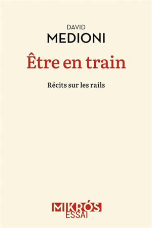 Etre en train : récits sur les rails