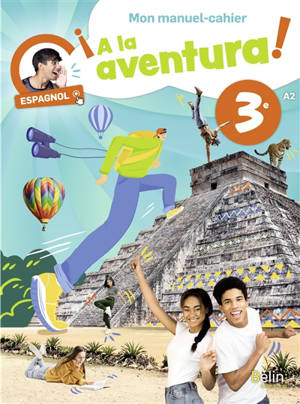 A la aventura ! Espagnol 3e, A2 : mon manuel-cahier