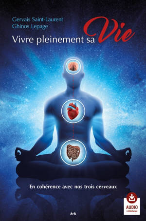Vivre pleinement sa vie en cohérence avec nos trois cerveaux