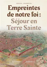 Empreintes de notre foi : séjour en Terre sainte