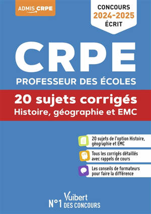 CRPE, professeur des écoles : histoire, géographie et EMC, 20 sujets corrigés : concours 2024-2025, écrit