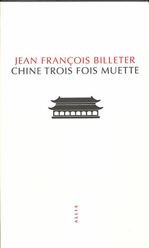 Chine trois fois muette : essai sur l'histoire contemporaine de la Chine. Essai sur l'histoire chinoise, d'après Spinoza