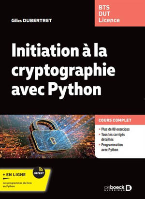 Initiation à la cryptographie avec Python : cours complet : BTS, DUT, licence