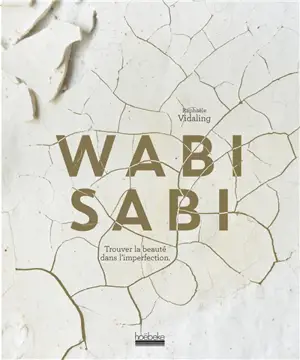 Wabi sabi : trouver la beauté dans l'imperfection