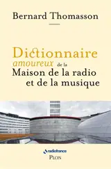 Dictionnaire amoureux de la Maison de la radio et de la musique
