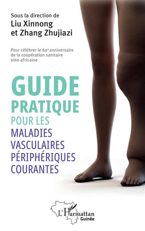Guide pratique pour les maladies vasculaires périphériques courantes : pour célébrer le 60e anniversaire de la coopération sanitaire sino-africaine