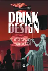 Drink design : l'art et la passion du cocktail