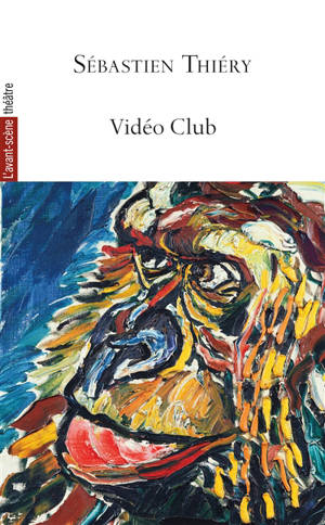 Avant-scène théâtre (L'), n° 1543. Vidéo club