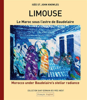 Limouse : le Maroc sous l'astre de Baudelaire. Limouse : Morocco under Baudelaire's stellar radiance