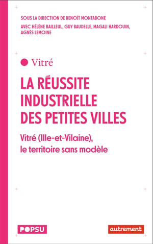 La réussite industrielle des petites villes : Vitré (Ille-et-Vilaine), le territoire sans modèle