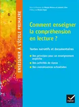 Comment enseigner la compréhension en lecture ? : textes narratifs et documentaires : des principes pour un enseignement explicite, des activités de classe, des connaissances actualisées