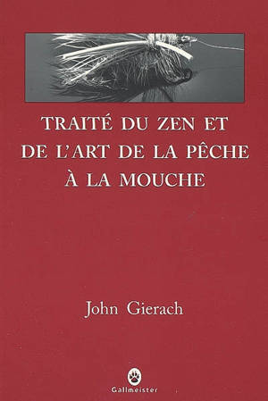 Traité du zen et de l'art de la pêche à la mouche : récits