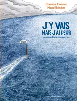 J'y vais mais j'ai peur : journal d'une navigatrice