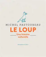 Le loup : une histoire culturelle