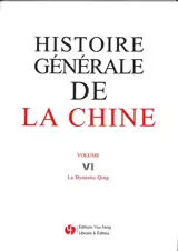Histoire générale de la Chine. Vol. 6. La dynastie Qing