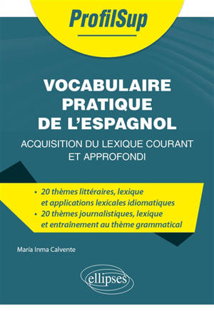 Vocabulaire pratique de l'espagnol : acquisition du lexique courant et approfondi