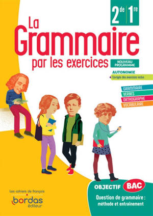 La grammaire par les exercices 2de, 1re : cahier d'exercices : nouveau programme