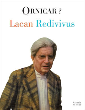Ornicar ?. Lacan redivivus
