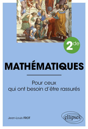 Mathématiques 2de : pour ceux qui ont besoin d'être rassurés