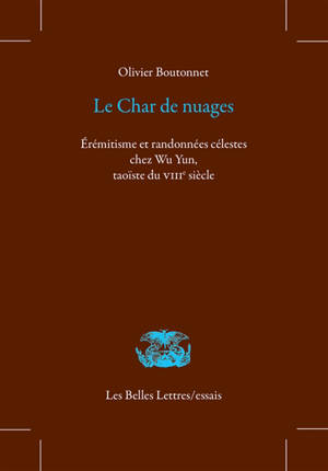 Le char de nuages : érémitisme et randonnées célestes chez Wu Yun, taoïste du VIIIe siècle
