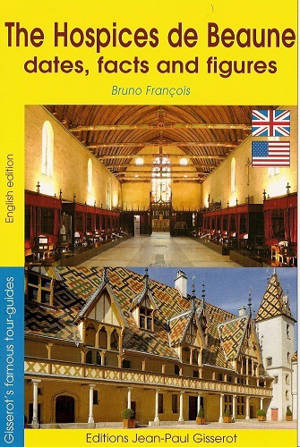 The Hospices de Beaune : dates, facts and figures