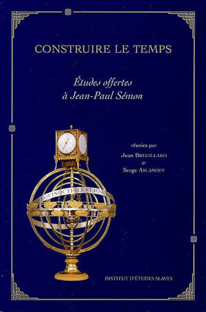 Construire le temps : études offertes à Jean-Paul Sémon