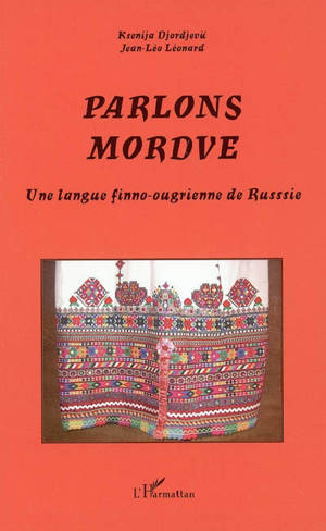 Parlons mordve (erzya et moksa) : une langue finno-ougrienne de Russie