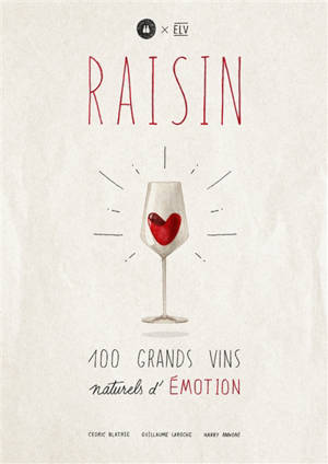 Raisin : 100 grands vins naturels d'émotion