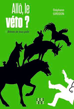 Allô, le véto ?. Vol. 1. Brèves de tous poils