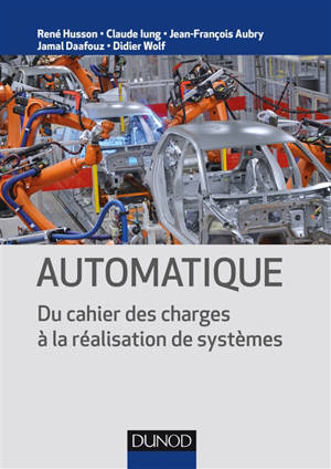 Automatique : du cahier des charges à la réalisation de systèmes
