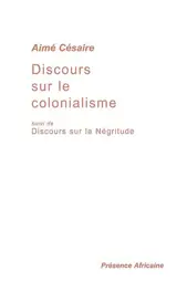 Discours sur le colonialisme. Discours sur la négritude