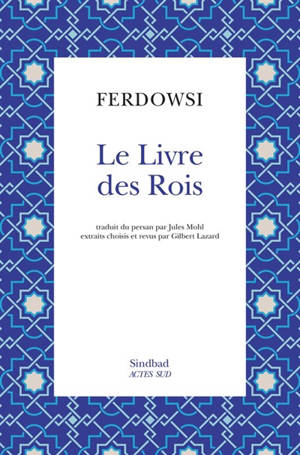 Le livre des rois. Shâhnâmè