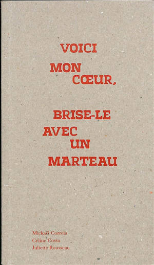 Voici mon coeur, brise-le avec un marteau