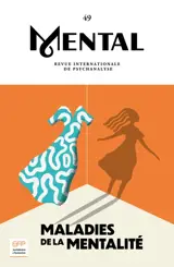Mental : revue internationale de psychanalyse, n° 49. Maladies de la mentalité