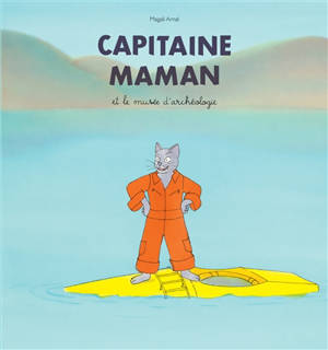 Capitaine Maman. Capitaine Maman et le musée d'archéologie