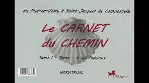 Le carnet du chemin : du Puy-en-Velay à Saint-Jacques-de-Compostelle