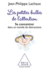 Les petites bulles de l'attention : se concentrer dans un monde de distractions